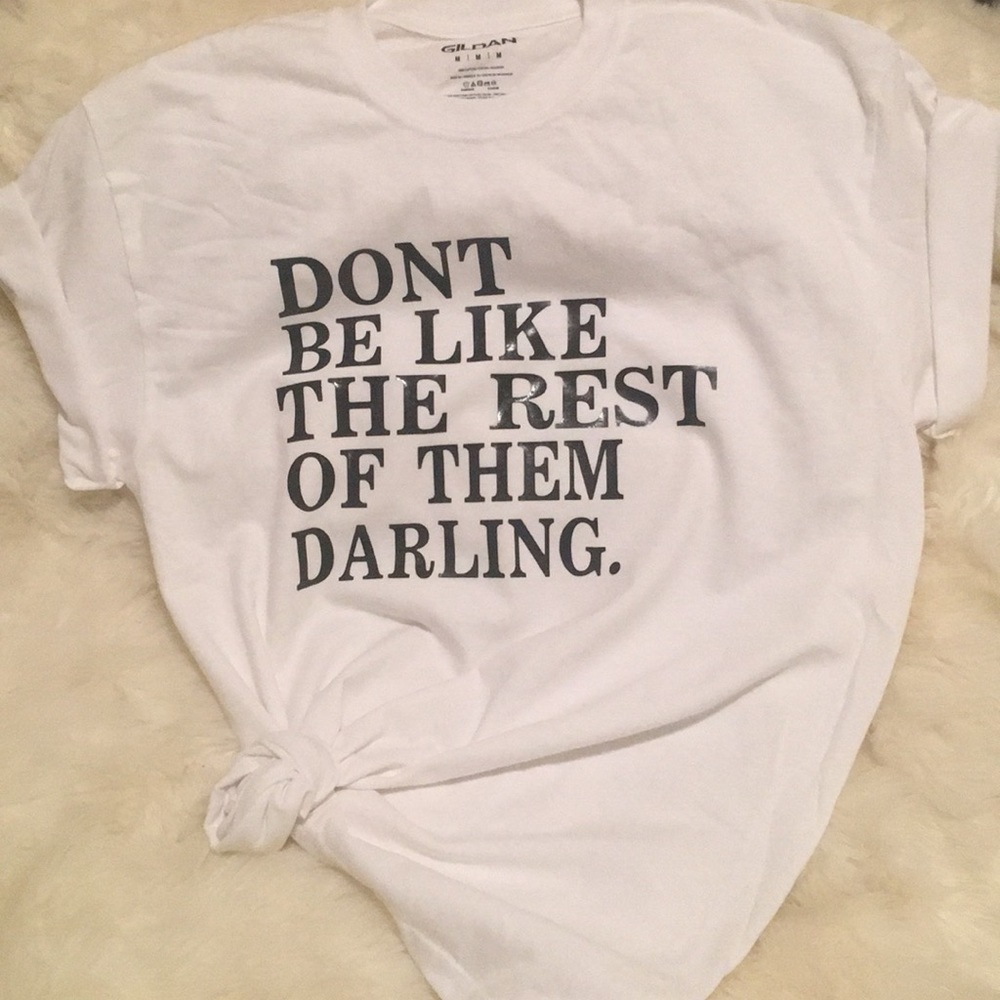 Don’t be like the rest of them darling. various sz - Picture 1 of 4